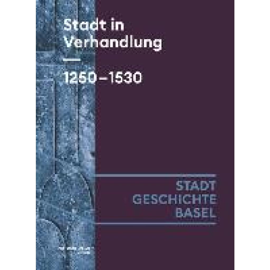 9783039690039 - Stadt in Verhandlung 1250-1530 - Lucas Burkart Benjamin Hitz Claudia Moddelmog Gebunden