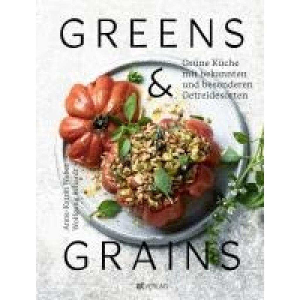 Weber, Anne-Katrin: Greens & Grains