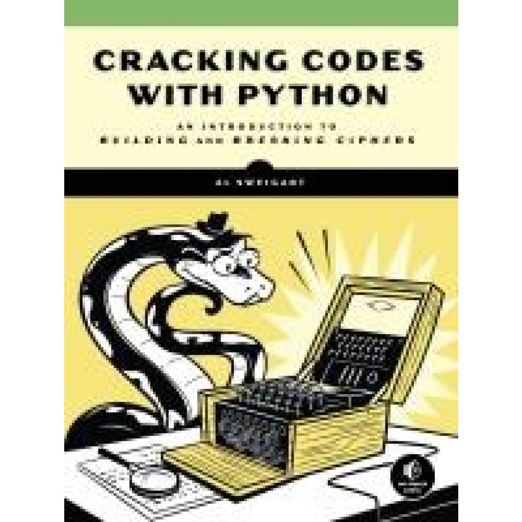 9781593278229 - Cracking Codes with Python - Al Sweigart Kartoniert (TB) 9781593278229 - Cracking Codes with Python - Al Sweigart Kartoniert (TB)