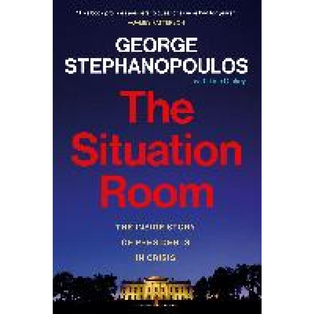 9781538770184 - The Situation Room - George Stephanopoulos Lisa Dickey Kartoniert (TB)