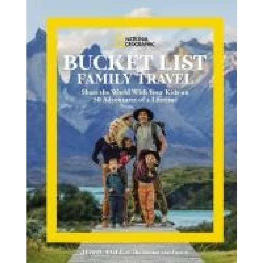 Gee, Jessica: National Geographic Bucket List Family Travel