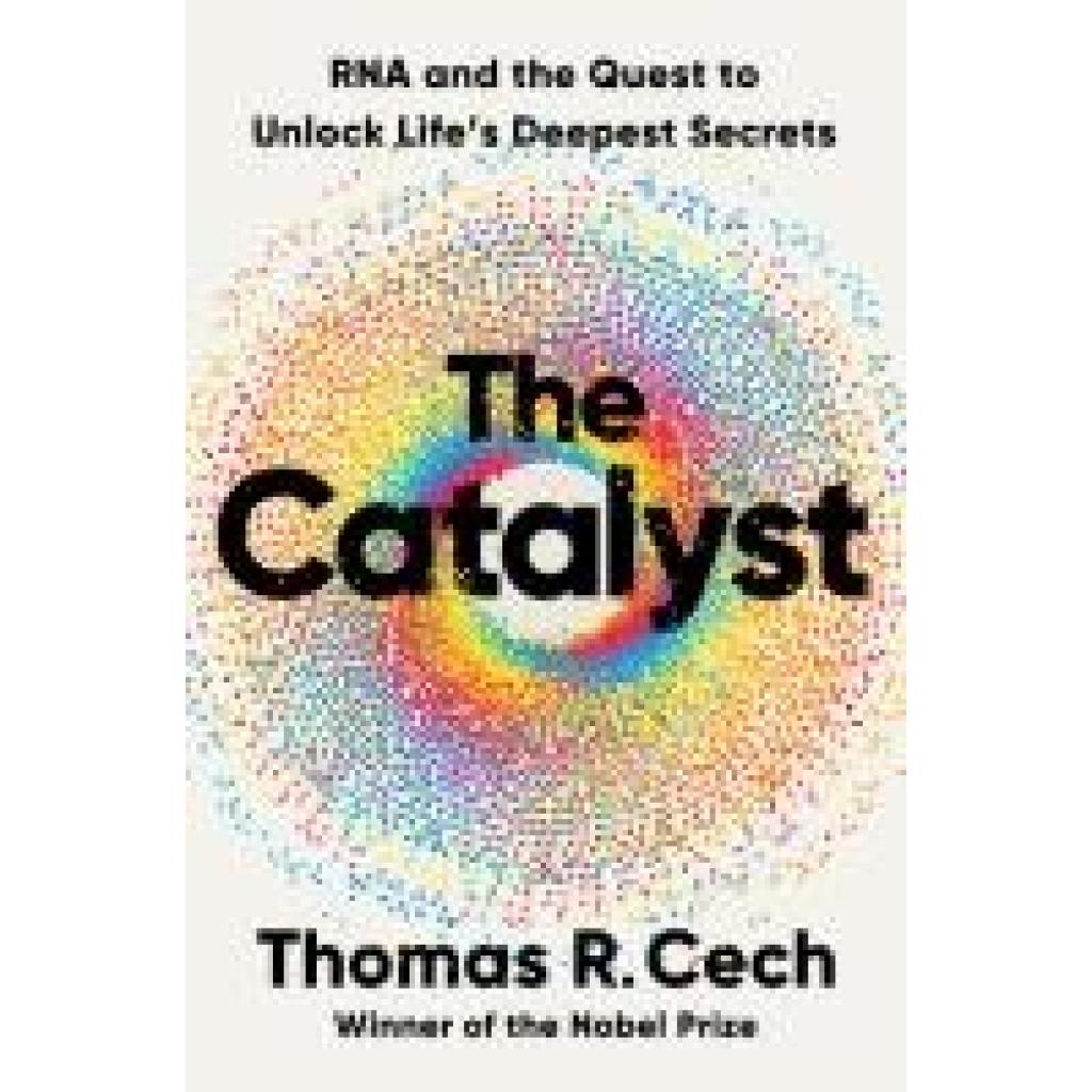 Cech, Thomas R.: The Catalyst