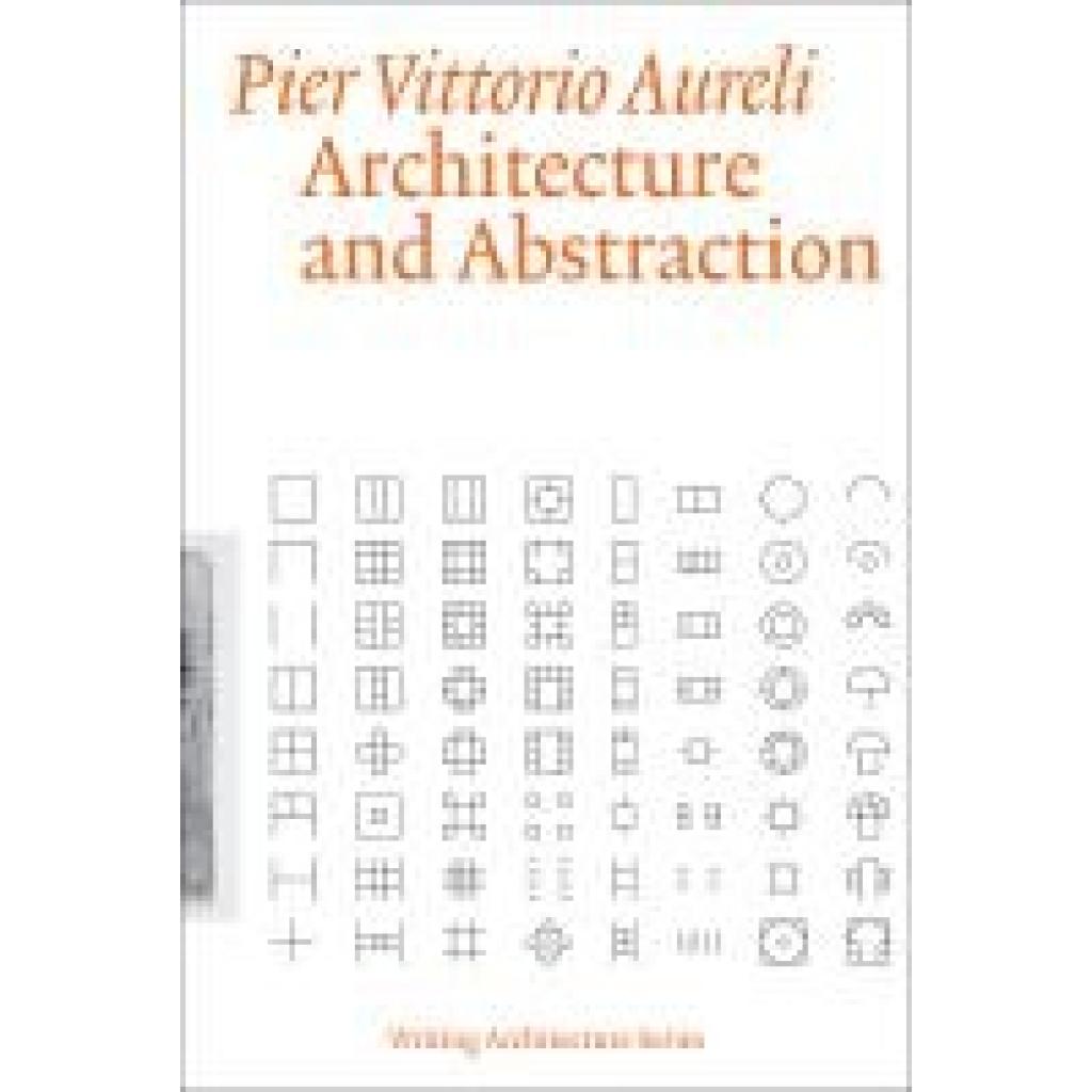 Aureli, Pier Vittorio: Architecture and Abstraction