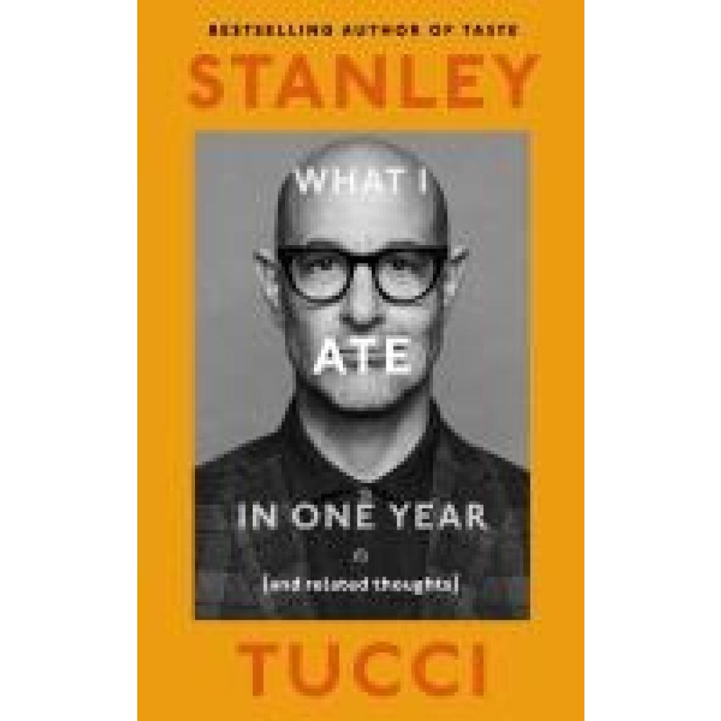 Tucci, Stanley: What I Ate in One Year