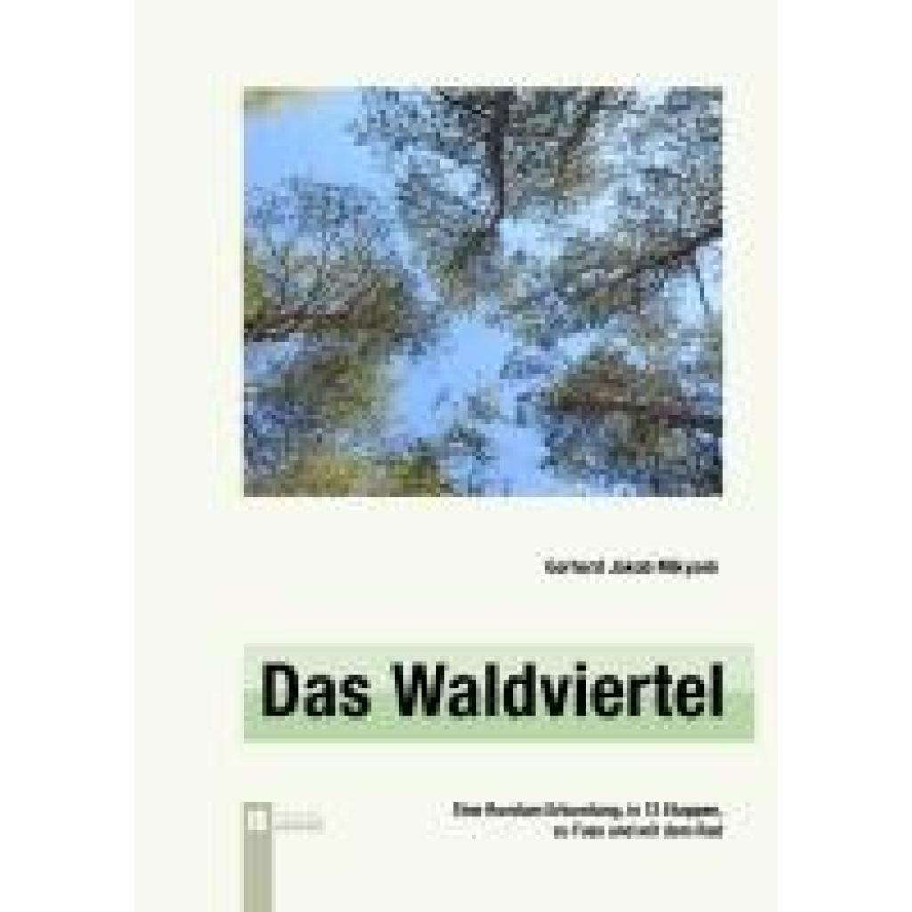 9783991370536 - Das Waldviertel - Gerhard Jakob Mikysek Kartoniert (TB)