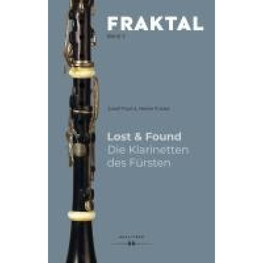 9783990941973 - Lost & Found Die Klarinetten des Fürsten - Josef Focht Heike Fricke Gebunden