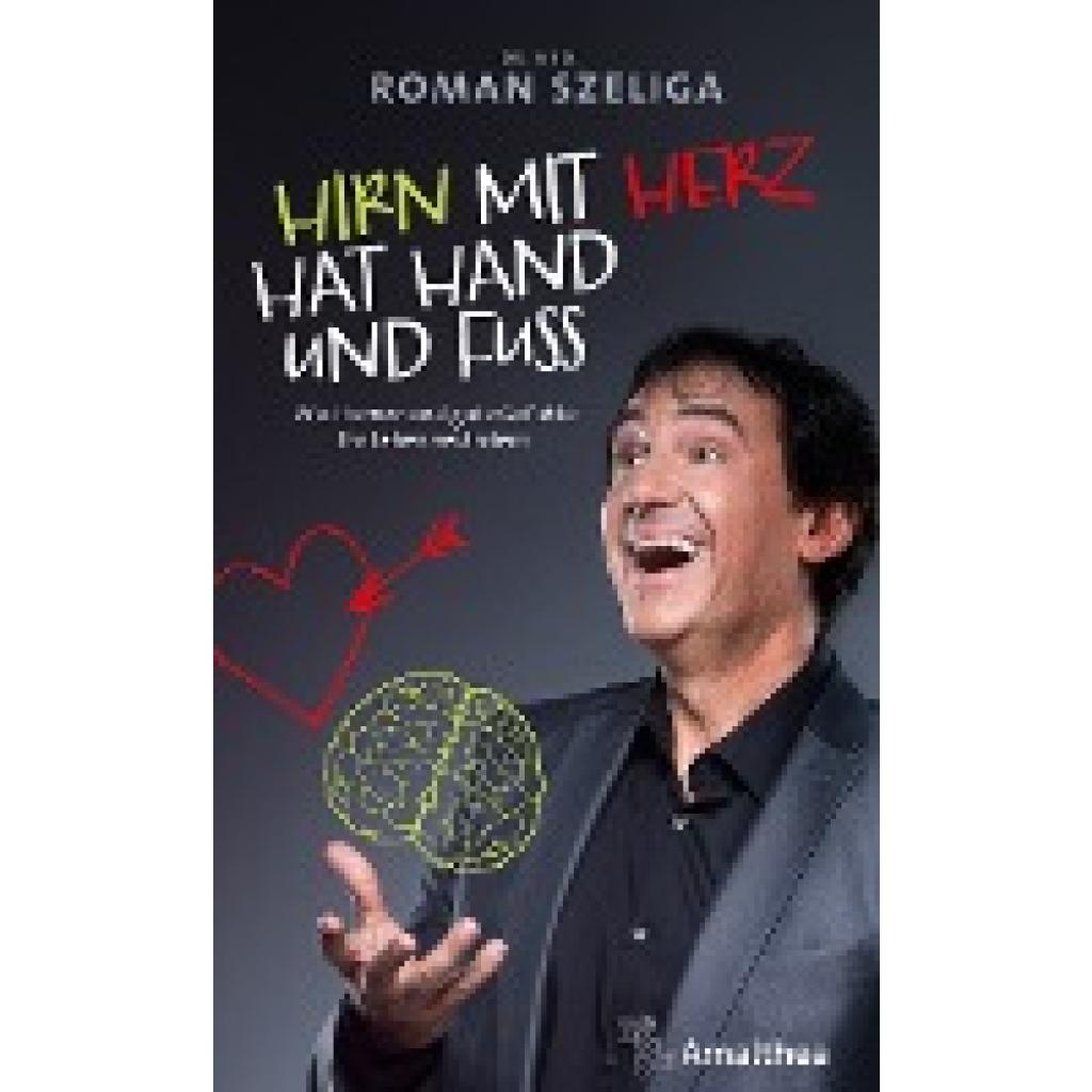 9783990501696 - Hirn mit Herz hat Hand und Fuß - Roman Szeliga Gebunden