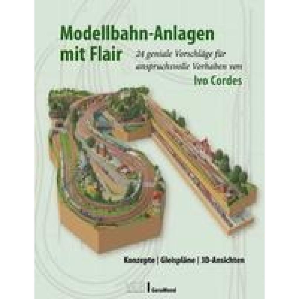 9783987020001 - Modellbahn-Anlagen mit Flair Konzepte Gleispläne 3D-Ansichten - Ivo Cordes Gebunden