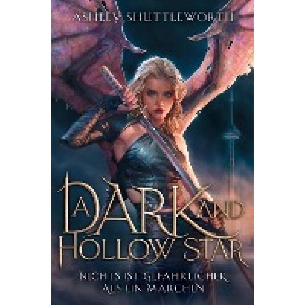 Shuttleworth, Ashley: A Dark and Hollow Star - Nichts ist gefährlicher als ein Märchen (Hollow Star Saga 1) (Erstauflage