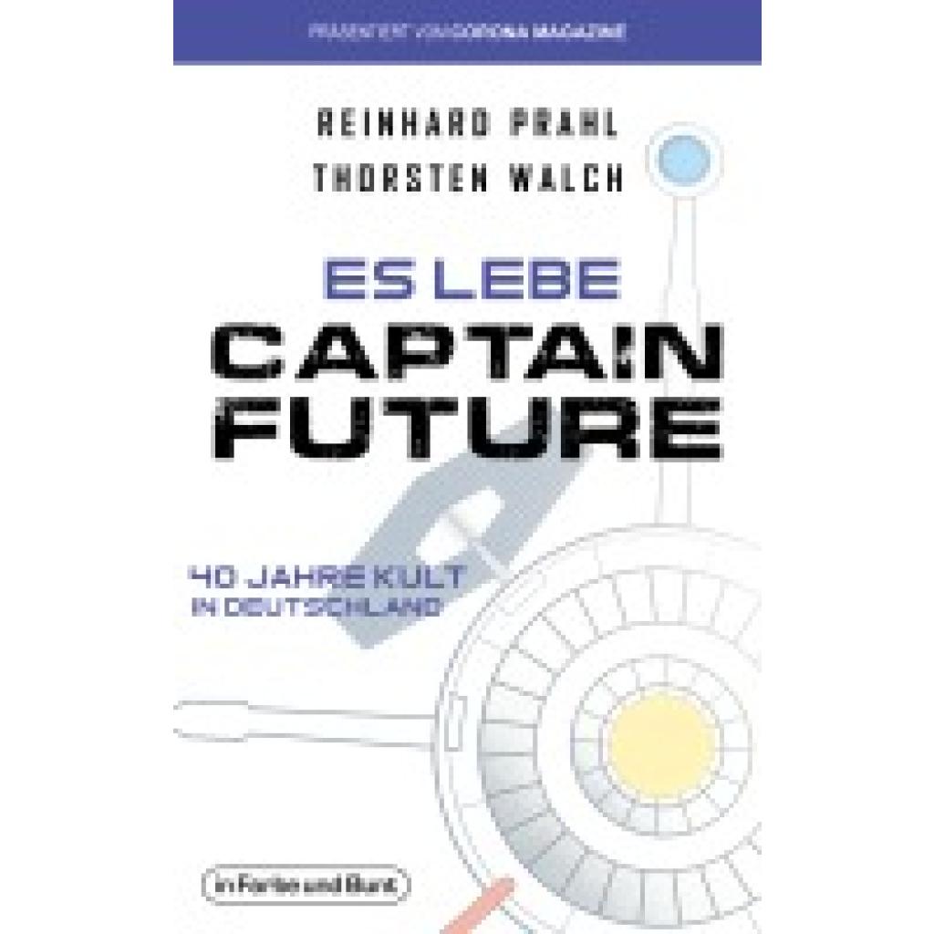 9783959361866 - Es lebe Captain Future - 40 Jahre Kult in Deutschland - Thorsten Walch Reinhard Prahl Kartoniert (TB) 9783959361866 - Es lebe Captain Future - 40 Jahre Kult in Deutschland - Thorsten Walch Reinhard Prahl Kartoniert (TB)