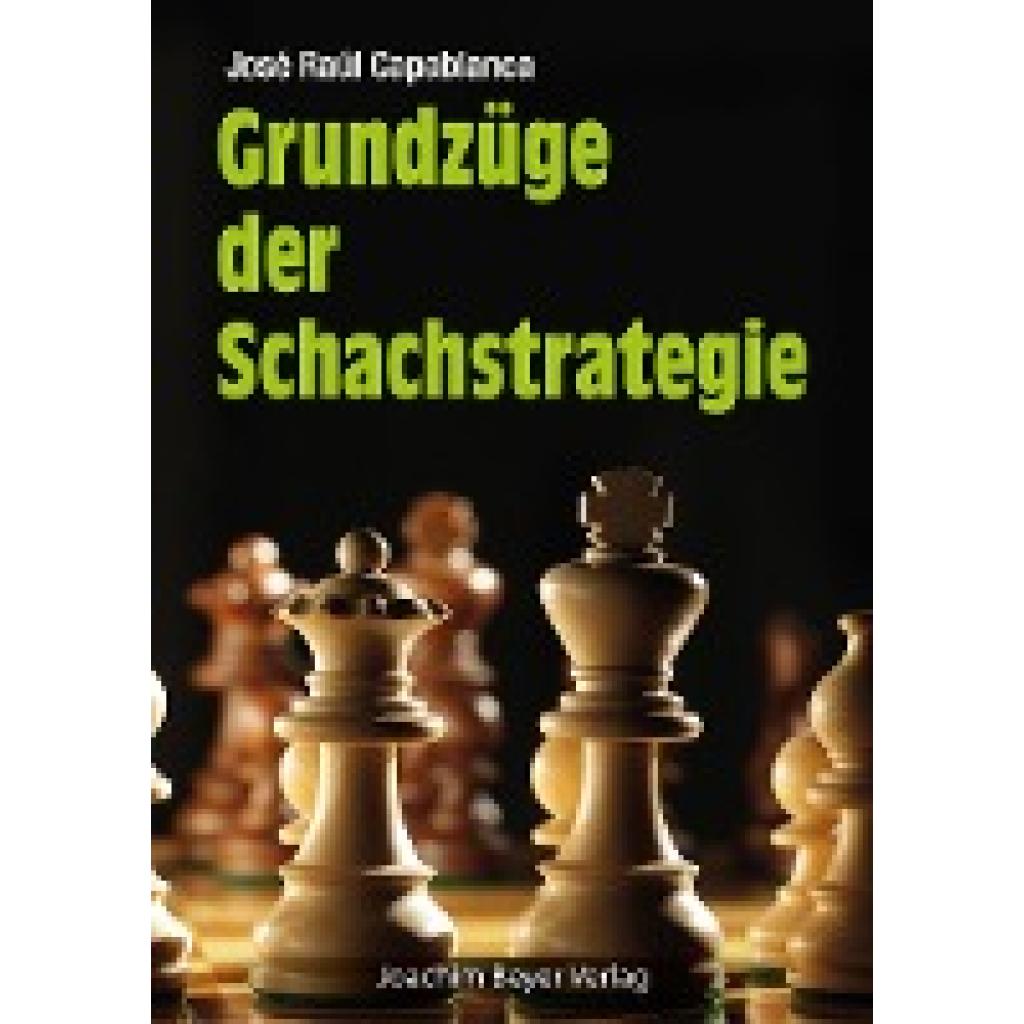9783959200660 - Grundzüge der Schachstrategie - José Raúl Capablanca Kartoniert (TB)