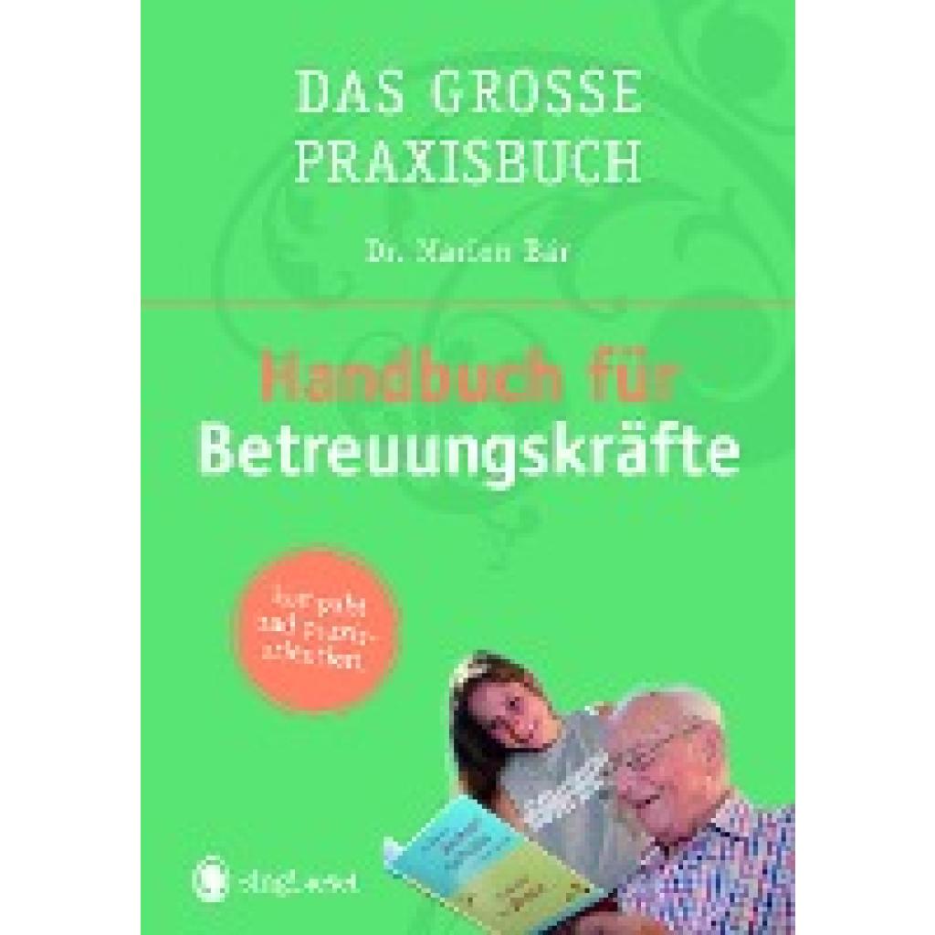 Bär, Marion: Das Handbuch für Betreuungskräfte