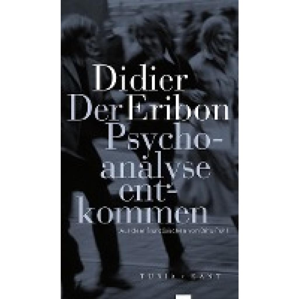 Eribon, Didier: Der Psychoanalyse entkommen