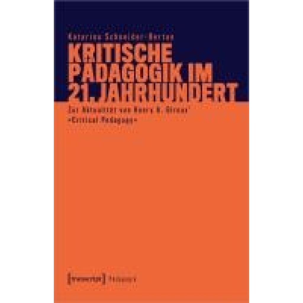 9783837674002 - Schneider-Bertan Katarina Kritische Pädagogik im 21 Jahrhundert 9783837674002 - Schneider-Bertan Katarina Kritische Pädagogik im 21 Jahrhundert