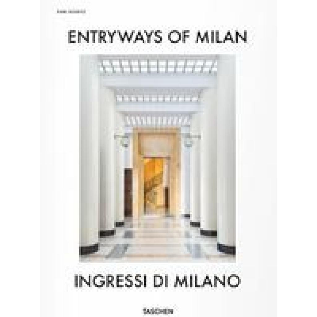 9783836564182 - Entryways of Milan Ingressi di Milano - Brian Kish Fabrizio Ballabio Grazia Signori Lisa Hockemeyer Penny Sparke Gebunden 9783836564182 - Entryways of Milan Ingressi di Milano - Brian Kish Fabrizio Ballabio Grazia Signori Lisa Hockemeyer Penny Sparke Gebunden