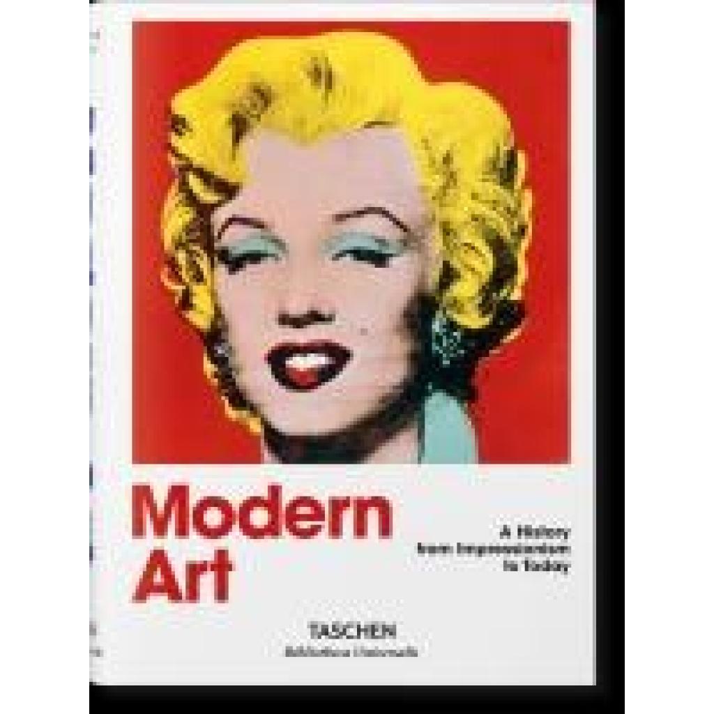 9783836555364 - Bibliotheca Universalis   Modern Art A History from Impressionism to Today Gebunden