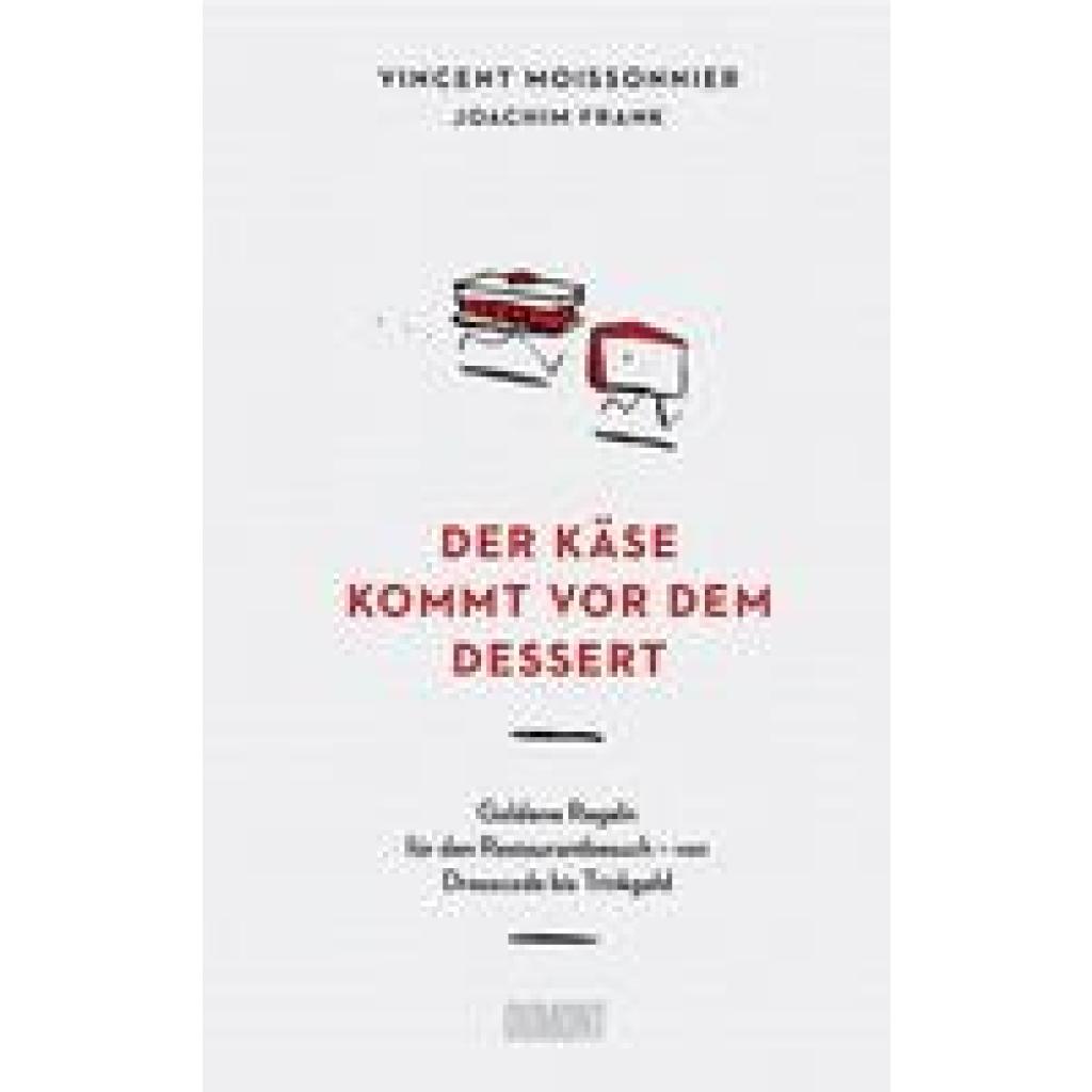 9783832169329 - Der Käse kommt vor dem Dessert - Vincent Moissonnier Joachim Frank Gebunden