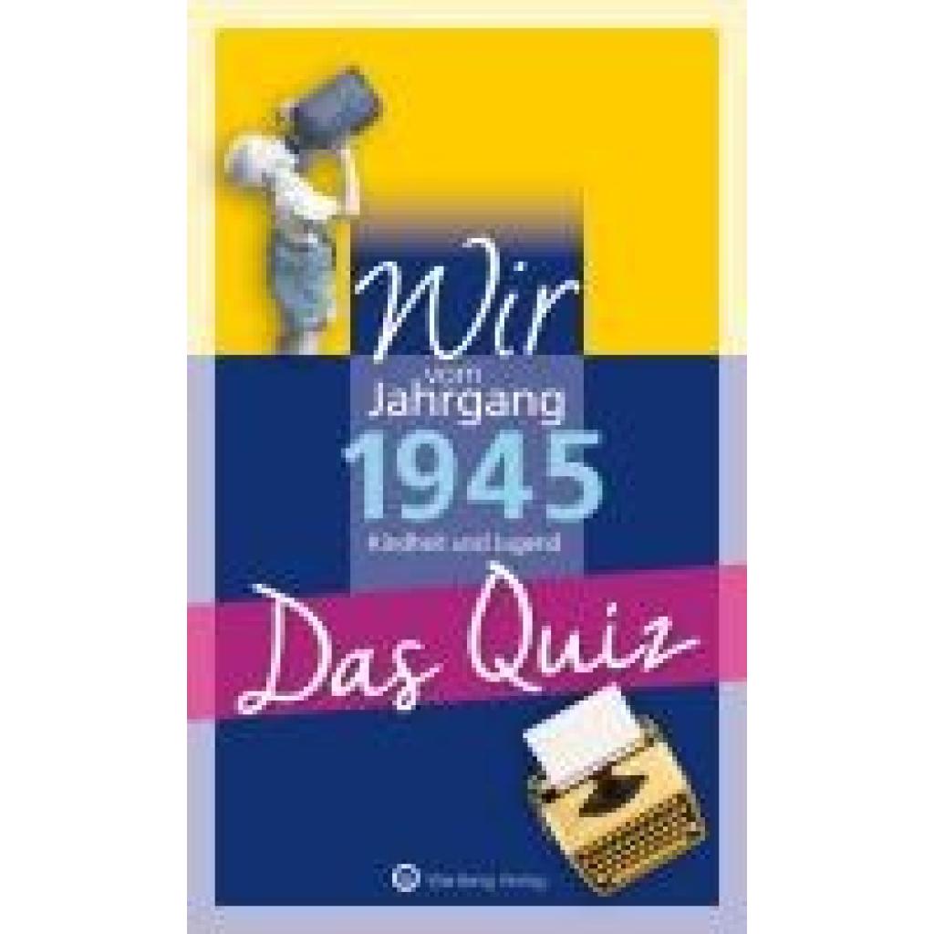 9783831334179 - Blecher Helmut Wir vom Jahrgang 1945 - Das Quiz 9783831334179 - Blecher Helmut Wir vom Jahrgang 1945 - Das Quiz