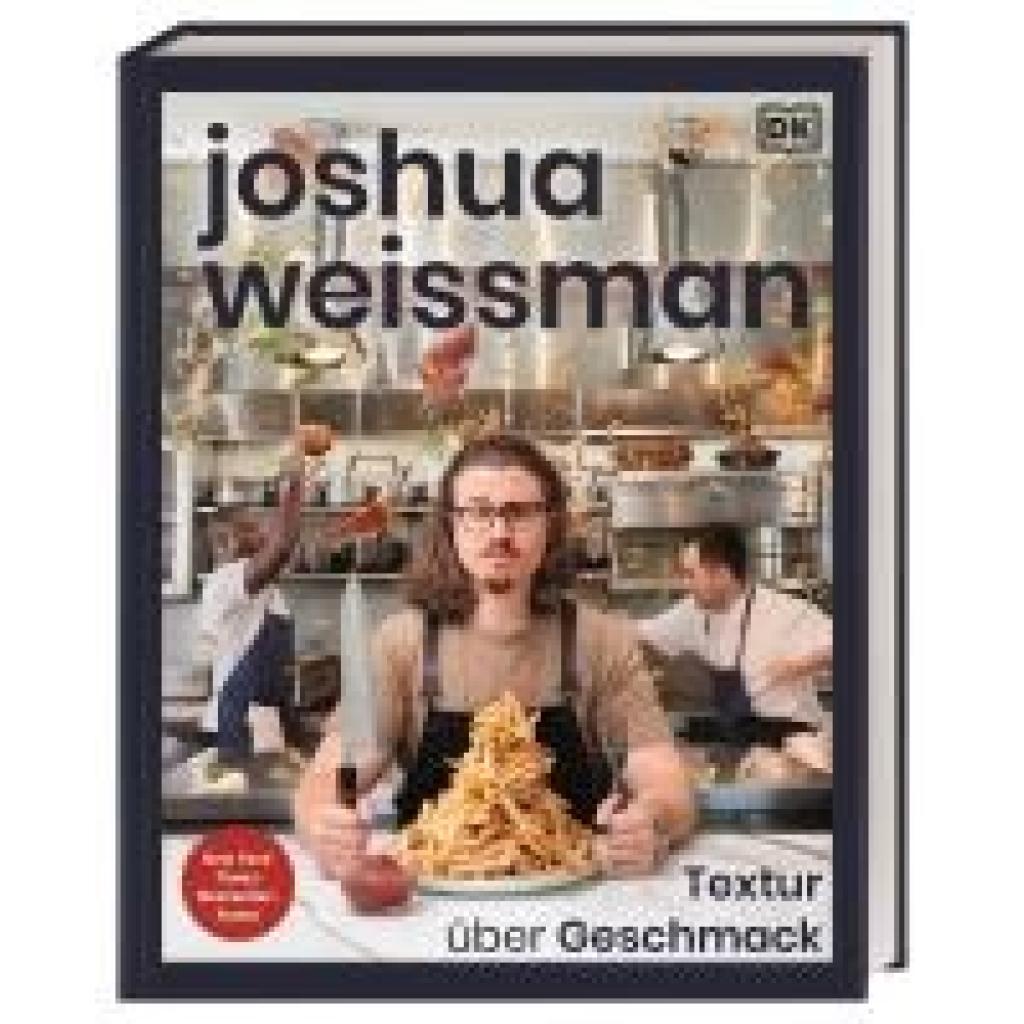 Weissman, Joshua: Joshua Weissman: Textur über Geschmack