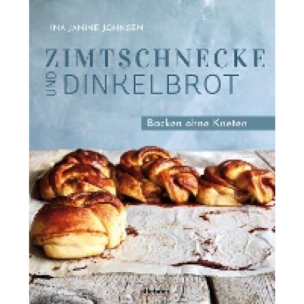 9783830710653 - Zimtschnecke und Dinkelbrot - Ina-Janine Johnsen Gebunden