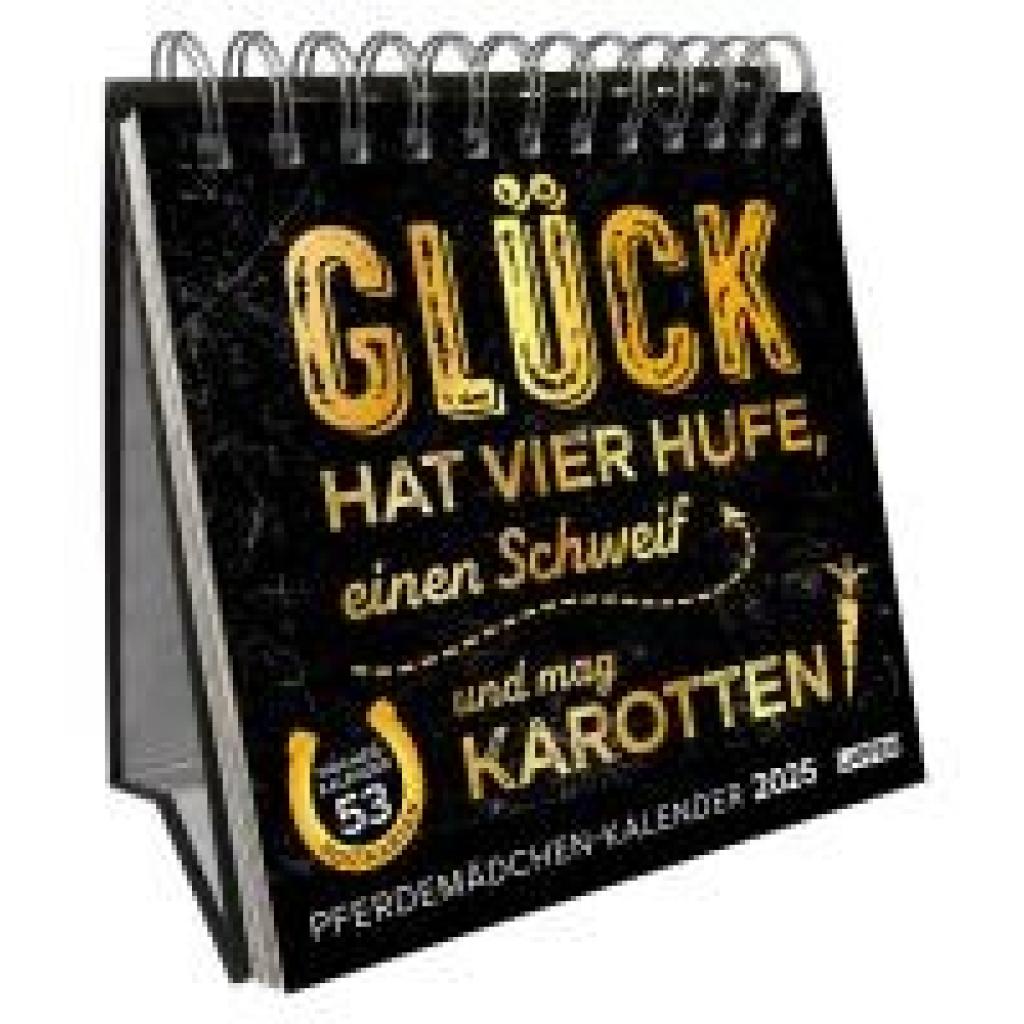 Glück hat vier Hufe, einen Schweif und mag Karotten. Pferdemädchen-Kalender 2025