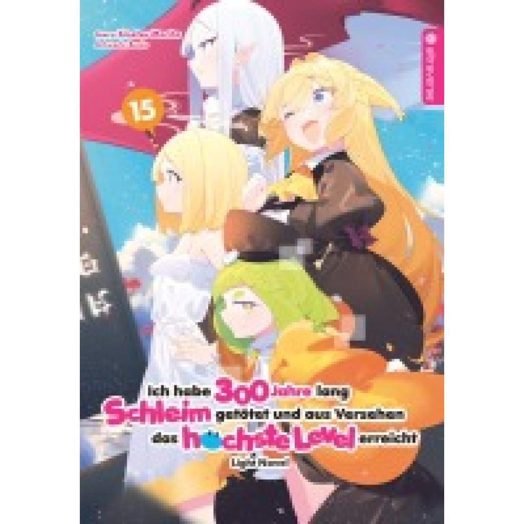 9783753926018 - Morita Kisetsu Ich habe 300 Jahre lang Schleim getötet und aus Versehen das höchste Level erreicht Light Novel 15
