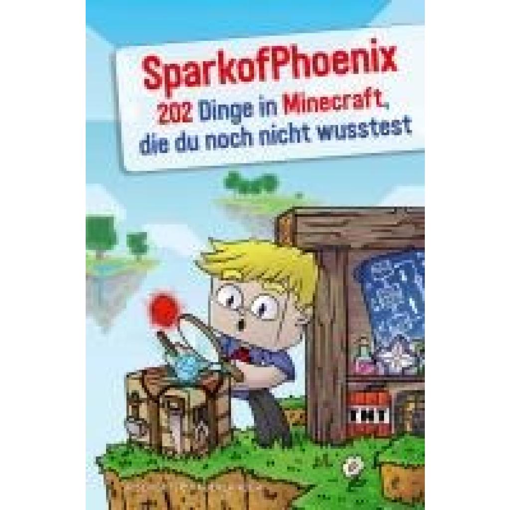 9783733507657 - SparkofPhoenix SparkofPhoenix 202 Dinge in Minecraft die du noch nicht wusstest