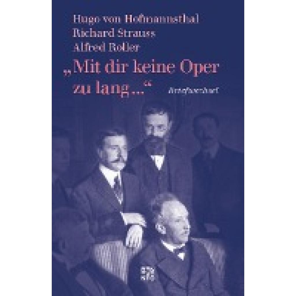 9783710901270 - »Mit dir keine Oper zu lang « - Hugo von Hofmannsthal Alfred Roller Richard Strauss Gebunden 9783710901270 - »Mit dir keine Oper zu lang « - Hugo von Hofmannsthal Alfred Roller Richard Strauss Gebunden