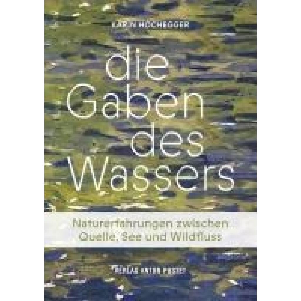 9783702511227 - Die Gaben des Wassers - Karin Hochegger Gebunden