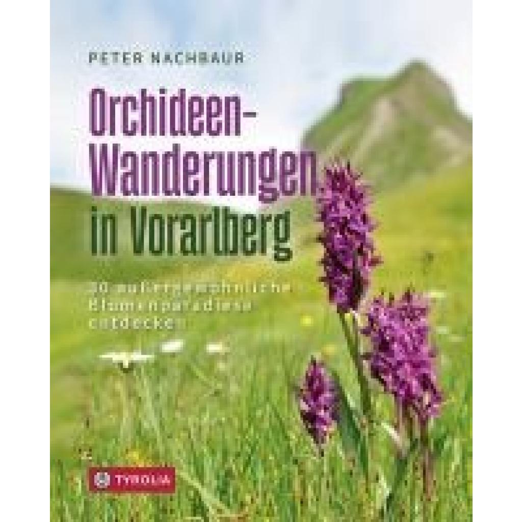 Nachbaur, Peter: Orchideen-Wanderungen in Vorarlberg