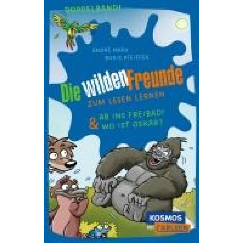 9783551322050 - Die wilden Freunde Doppelband Enthält die Bände Ab ins Freibad!   Wo ist Oskar? - André Marx Boris Pfeiffer Taschenbuch
