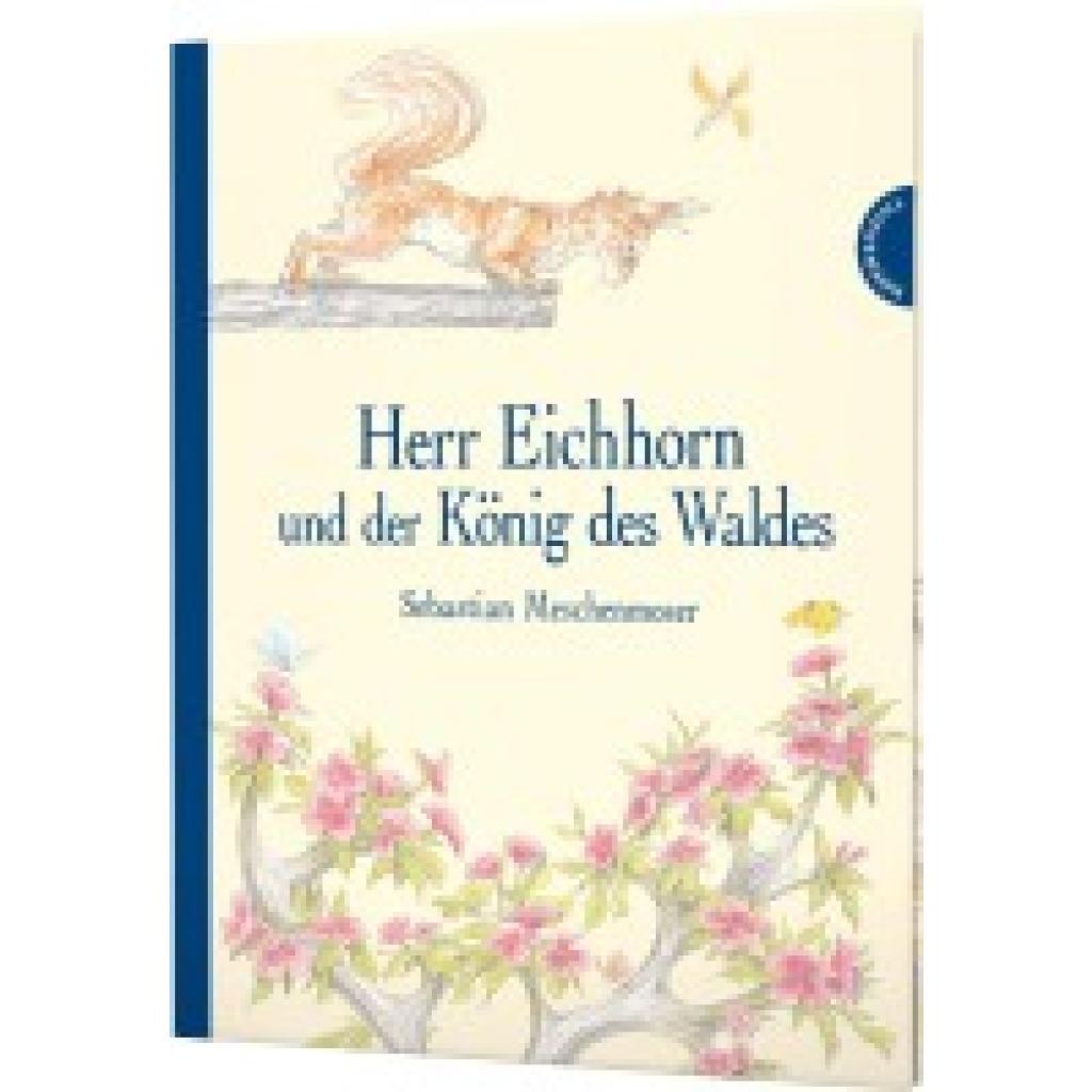 9783522438001 - Herr Eichhorn Herr Eichhorn und der König des Waldes - Sebastian Meschenmoser Gebunden