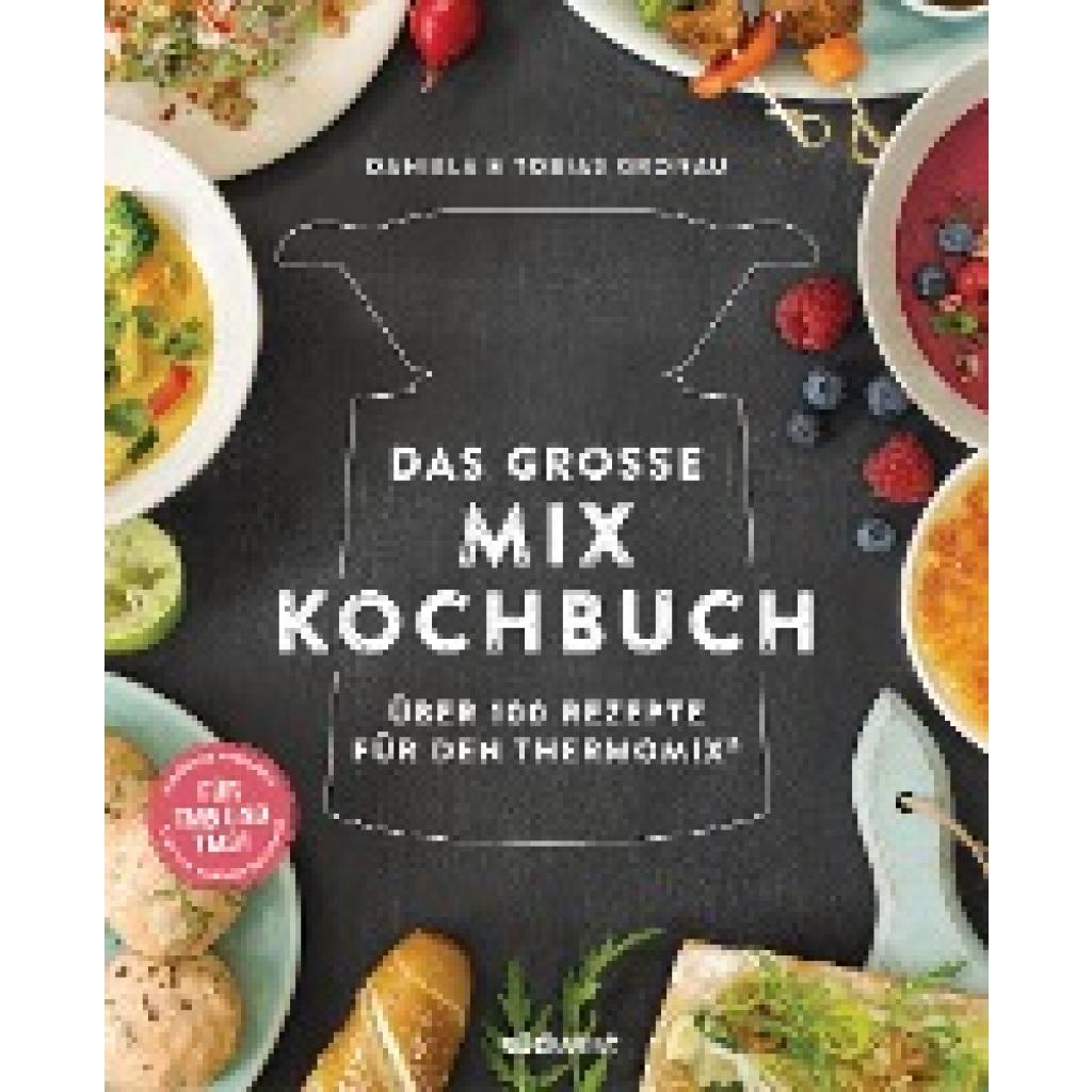 Gronau-Ratzeck, Daniela: Das große Mix-Kochbuch