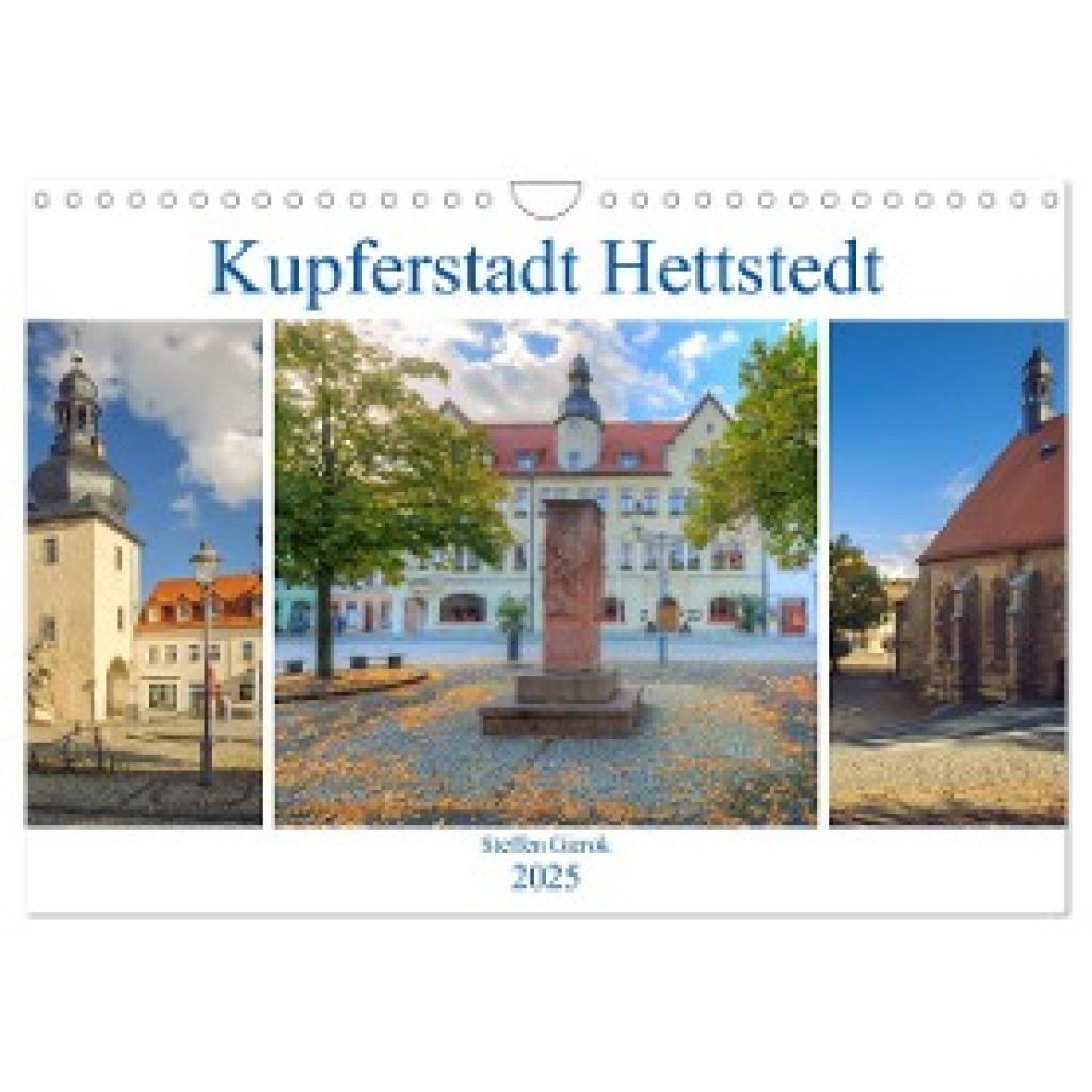 Gierok, Steffen: Kupferstadt Hettstedt (Wandkalender 2025 DIN A4 quer), CALVENDO Monatskalender