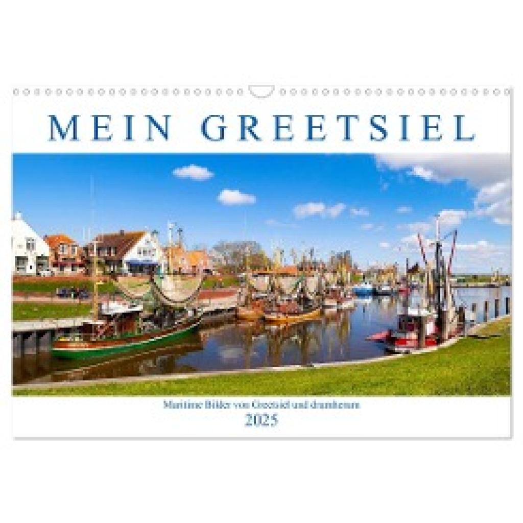 Dreegmeyer, Andrea: Mein Greetsiel (Wandkalender 2025 DIN A3 quer), CALVENDO Monatskalender