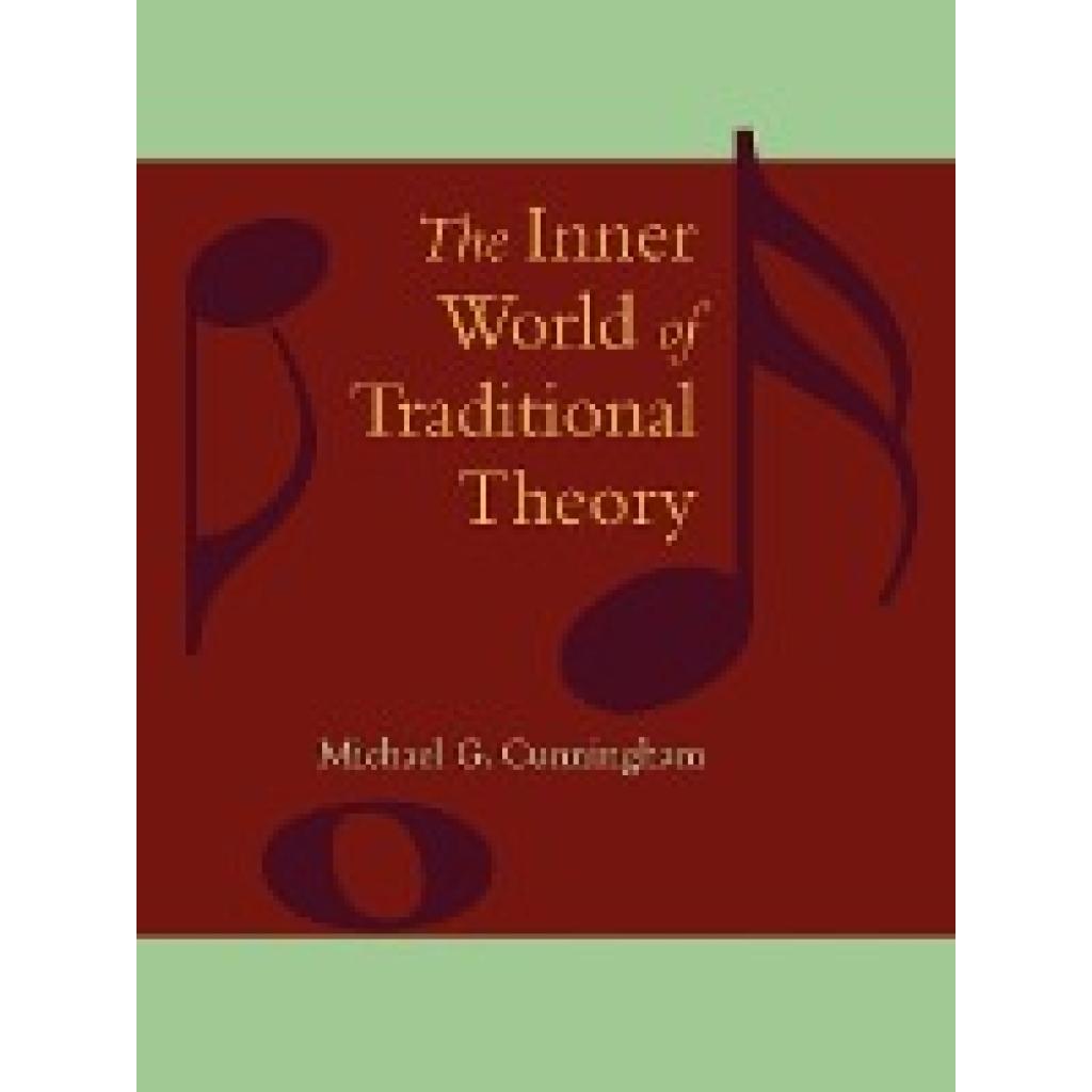 Cunningham, Michael G.: The Inner World of Traditional Theory