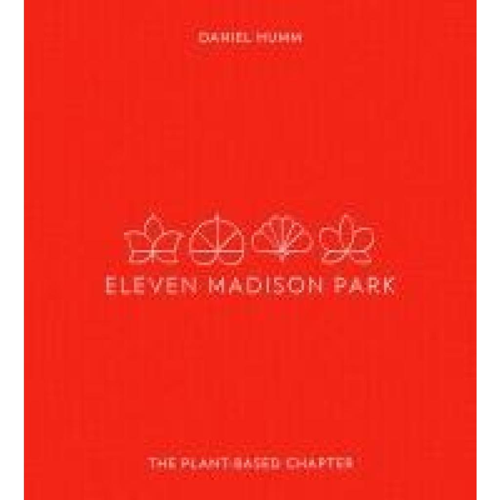 9780316539784 - Humm Daniel Eleven Madison Park The Plant-Based Chapter 9780316539784 - Humm Daniel Eleven Madison Park The Plant-Based Chapter