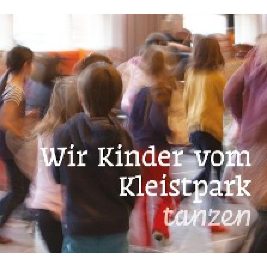 Marx, Elena: Wir Kinder vom Kleistpark tanzen. CD 05