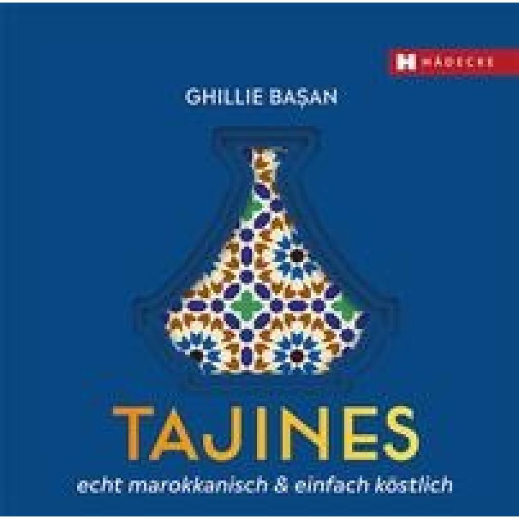 Ba¿an, Ghillie: Tajines - echt marokkanisch & einfach köstlich