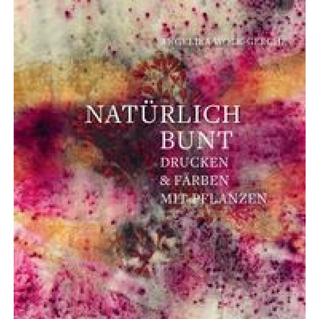 Wolk-Gerche, Angelika: Natürlich bunt