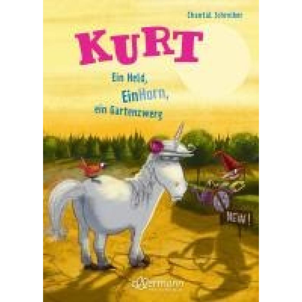 Schreiber, Chantal: Kurt, Einhorn wider Willen 5. Ein Held, EinHorn, ein Gartenzwerg