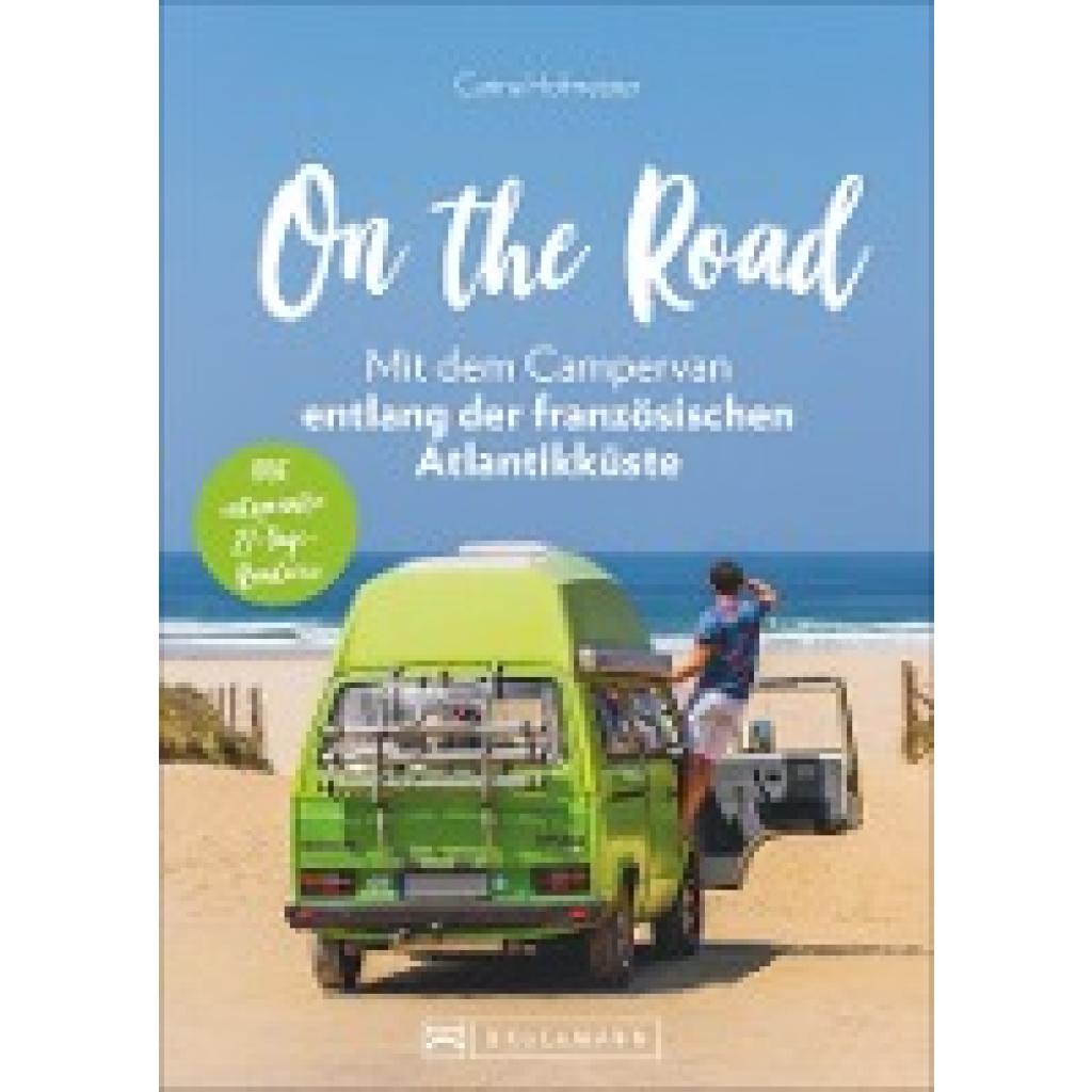 Hofmeister, Carina: On the Road - Mit dem Campervan entlang der französischen Atlantikküste