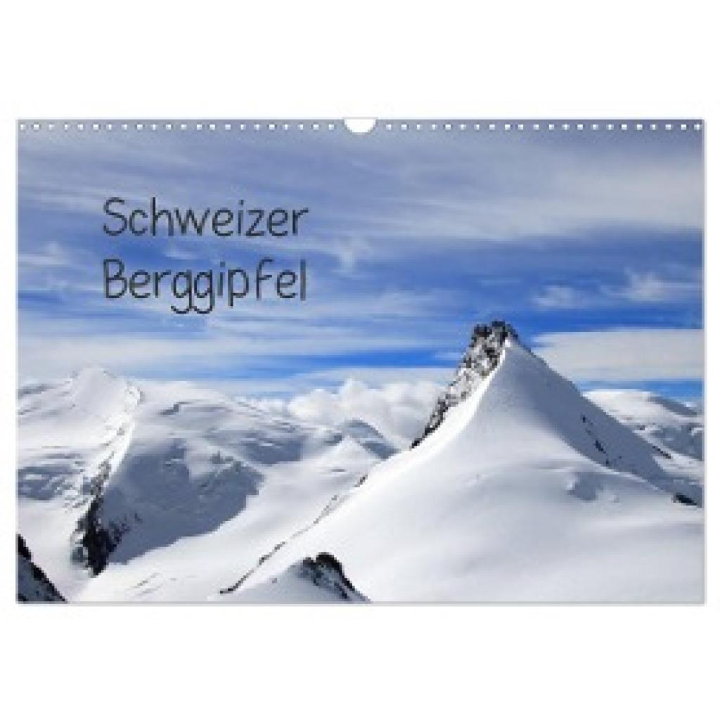 Albicker, Gerhard: Schweizer Berggipfel (Wandkalender 2025 DIN A3 quer), CALVENDO Monatskalender