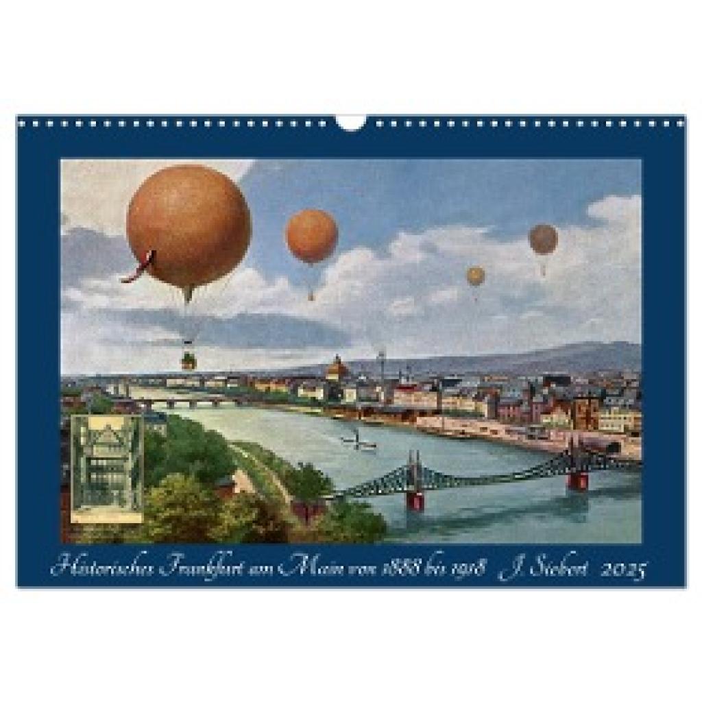 Siebert, Jens: Historisches Frankfurt am Main von 1888 bis 1918 (Wandkalender 2025 DIN A3 quer), CALVENDO Monatskalender