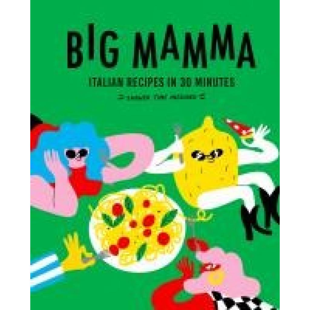 Mamma, Big: Big Mamma Italian Recipes in 30 Minutes