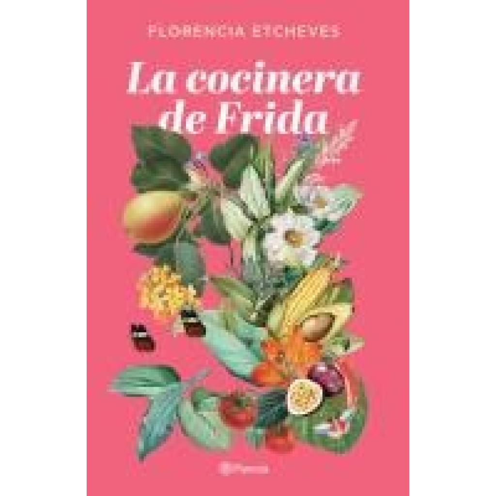 9788408276678 - La cocinera de Frida - Florencia Etcheves Kartoniert (TB)