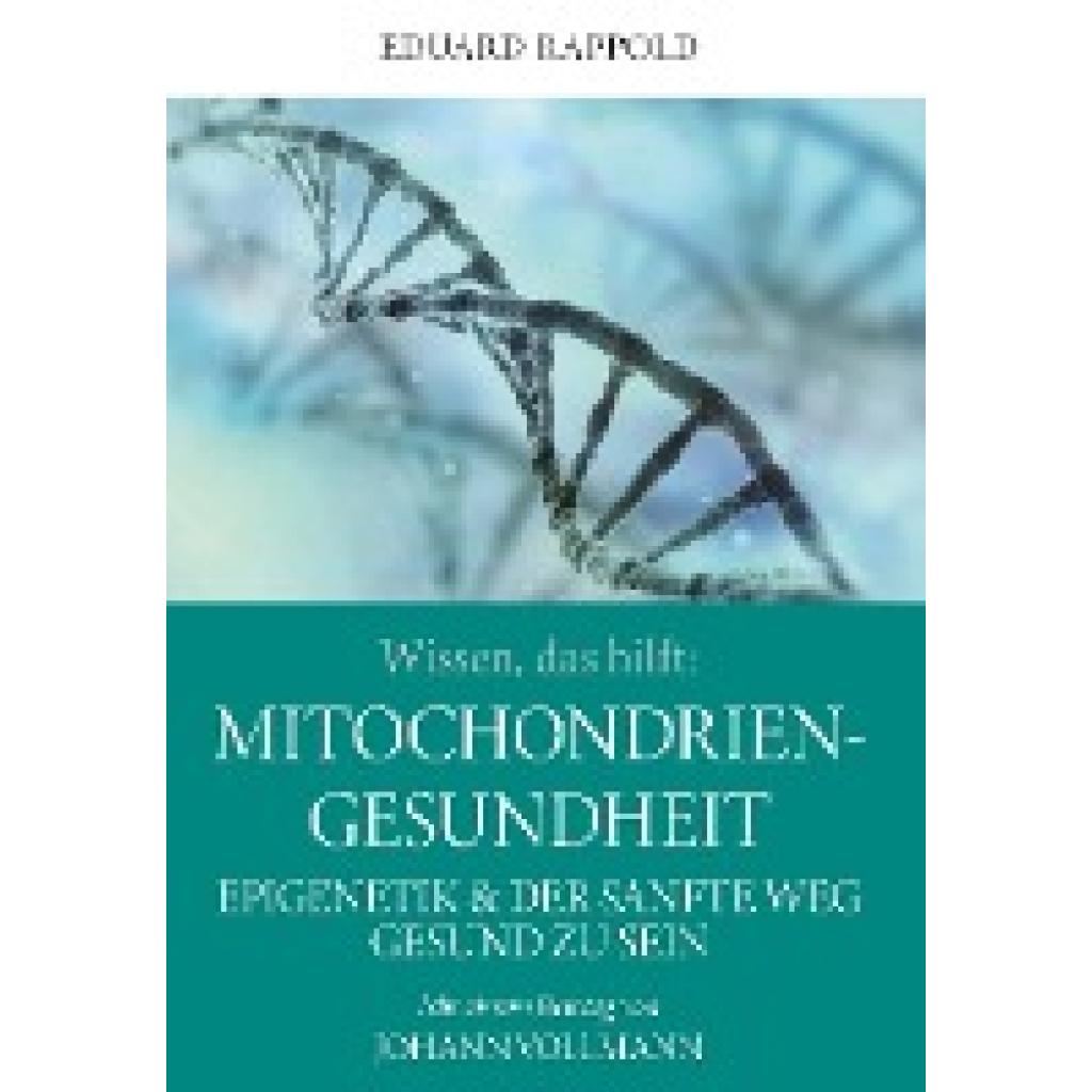 9783991395850 - Wissen das hilft MITOCHONDRIEN - GESUNDHEIT - Eduard Rappold Taschenbuch 9783991395850 - Wissen das hilft MITOCHONDRIEN - GESUNDHEIT - Eduard Rappold Taschenbuch