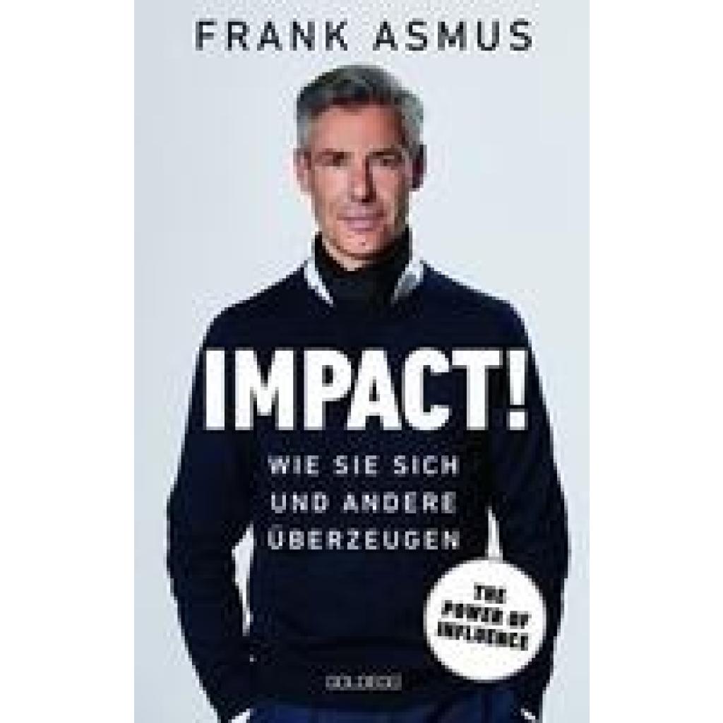 9783990602188 - Impact Wie Sie sich und andere überzeugen - The Power of Influence Rhetorik und Körpersprache Auftritt und Dramaturgie Strategien für eine erfolgreiche Selbstinszenierung - Frank Asmus Gebunden