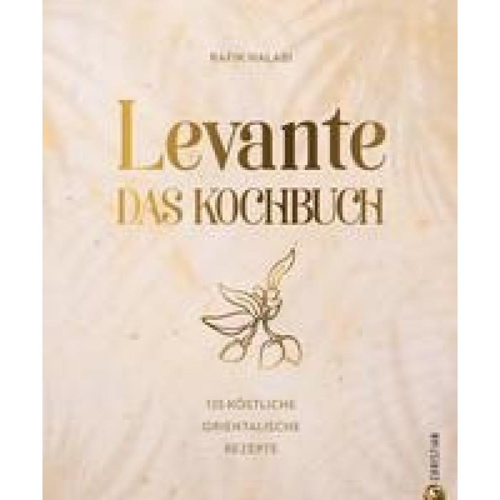 Halabi, Rafik: Levante. Das Kochbuch.