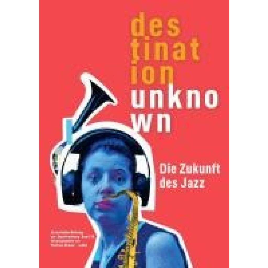 Darmstädter Beiträge zur Jazzforschung 18. Destination Unknown